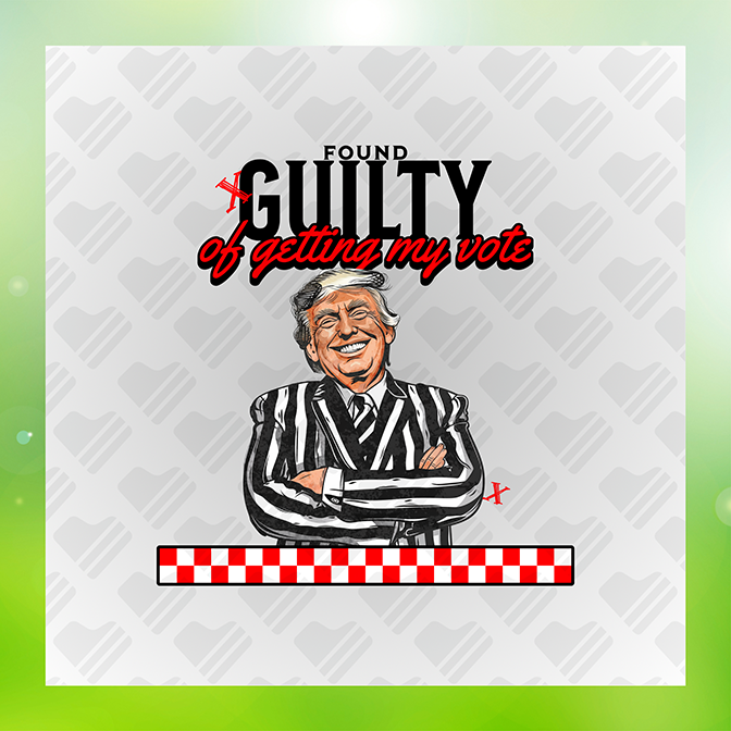 Found Guilty of Getting My Vote Trump Sticker