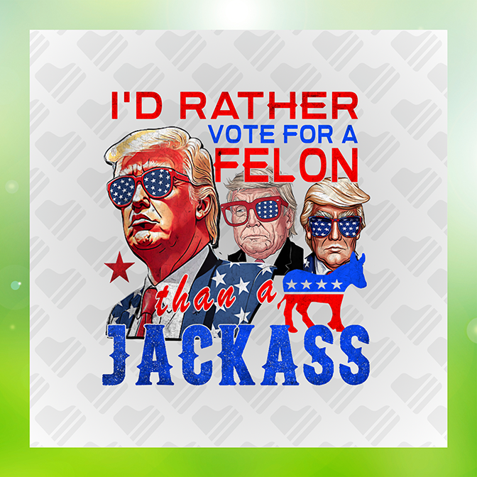 I'd Rather Vote 4 A Felon Ver.3 Trump Sticker