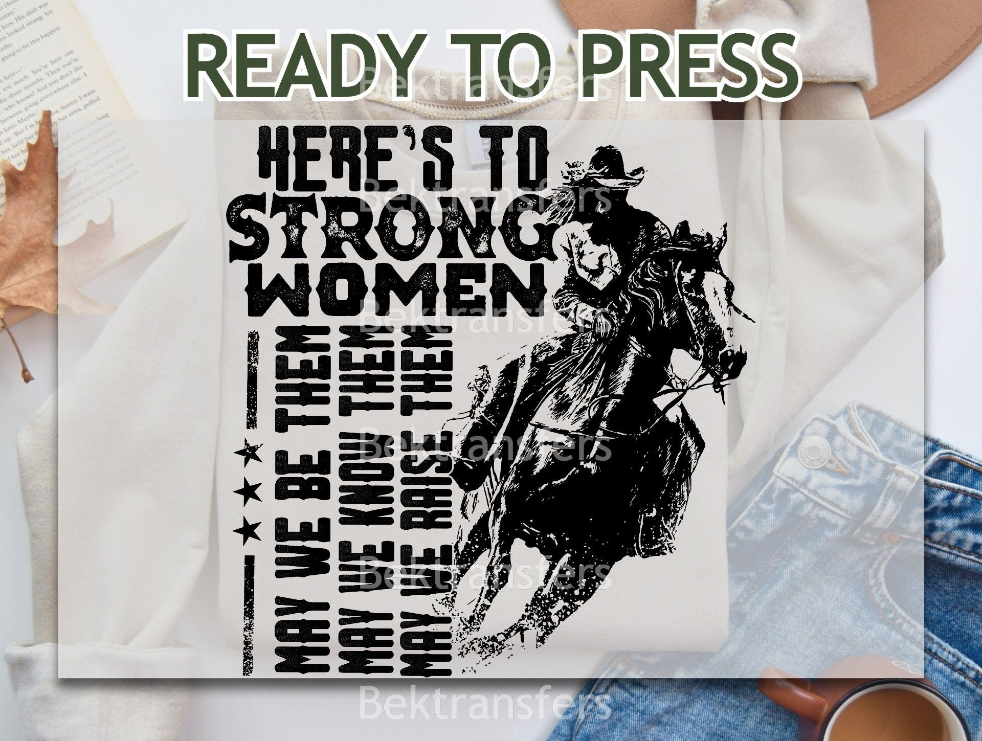 Here's To Strong Women May We Be Them Transfer