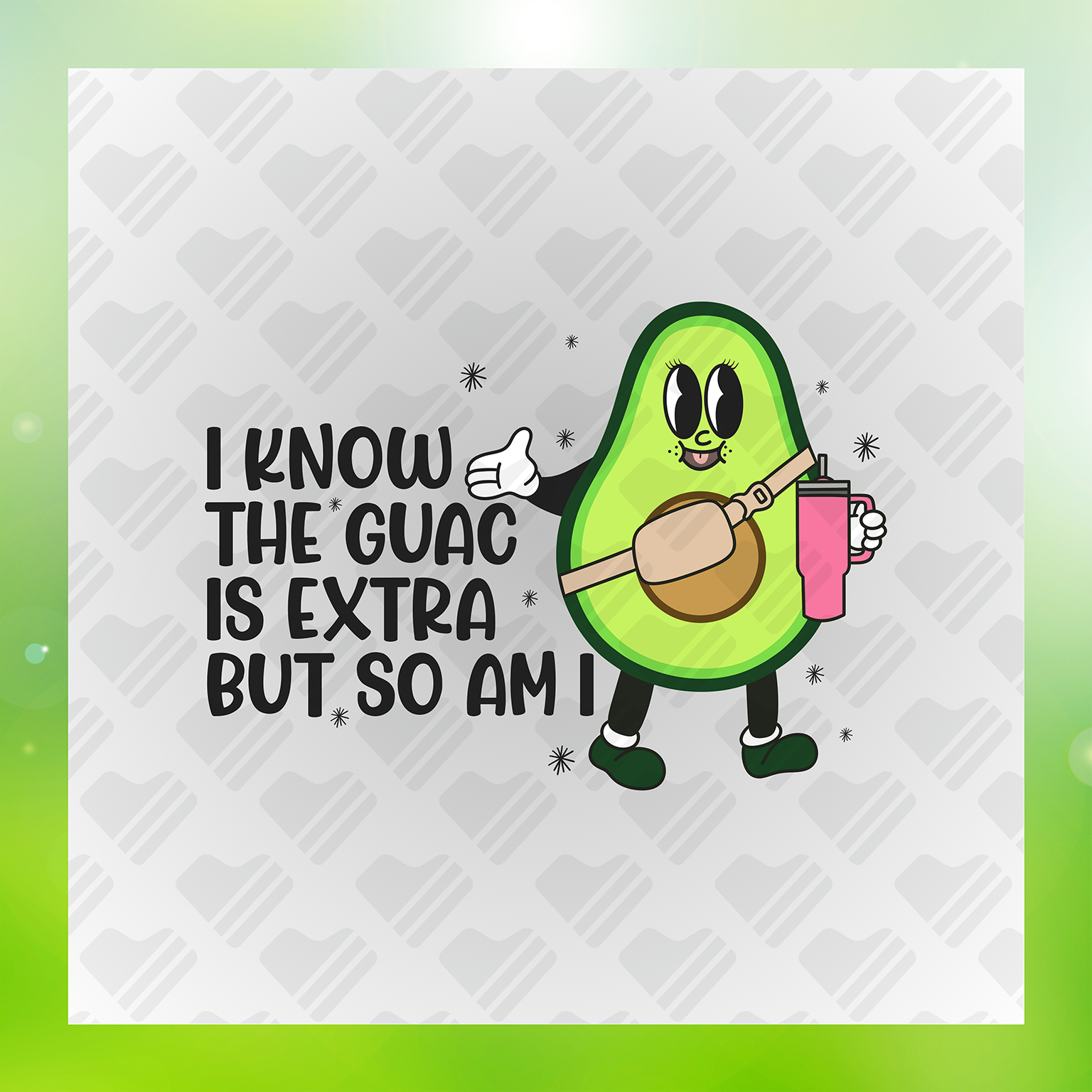 I Know The Guac Is Extra Transfer
