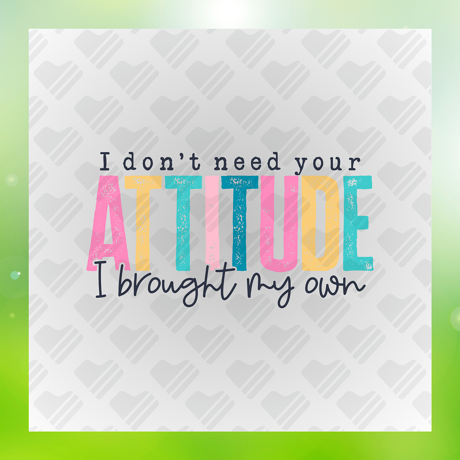 I Don't Need Your Attitude Black Font Transfer
