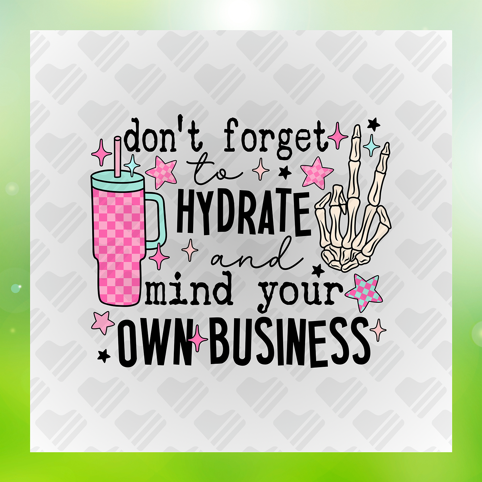 Hydrate and Mind Your Own Business Transfer