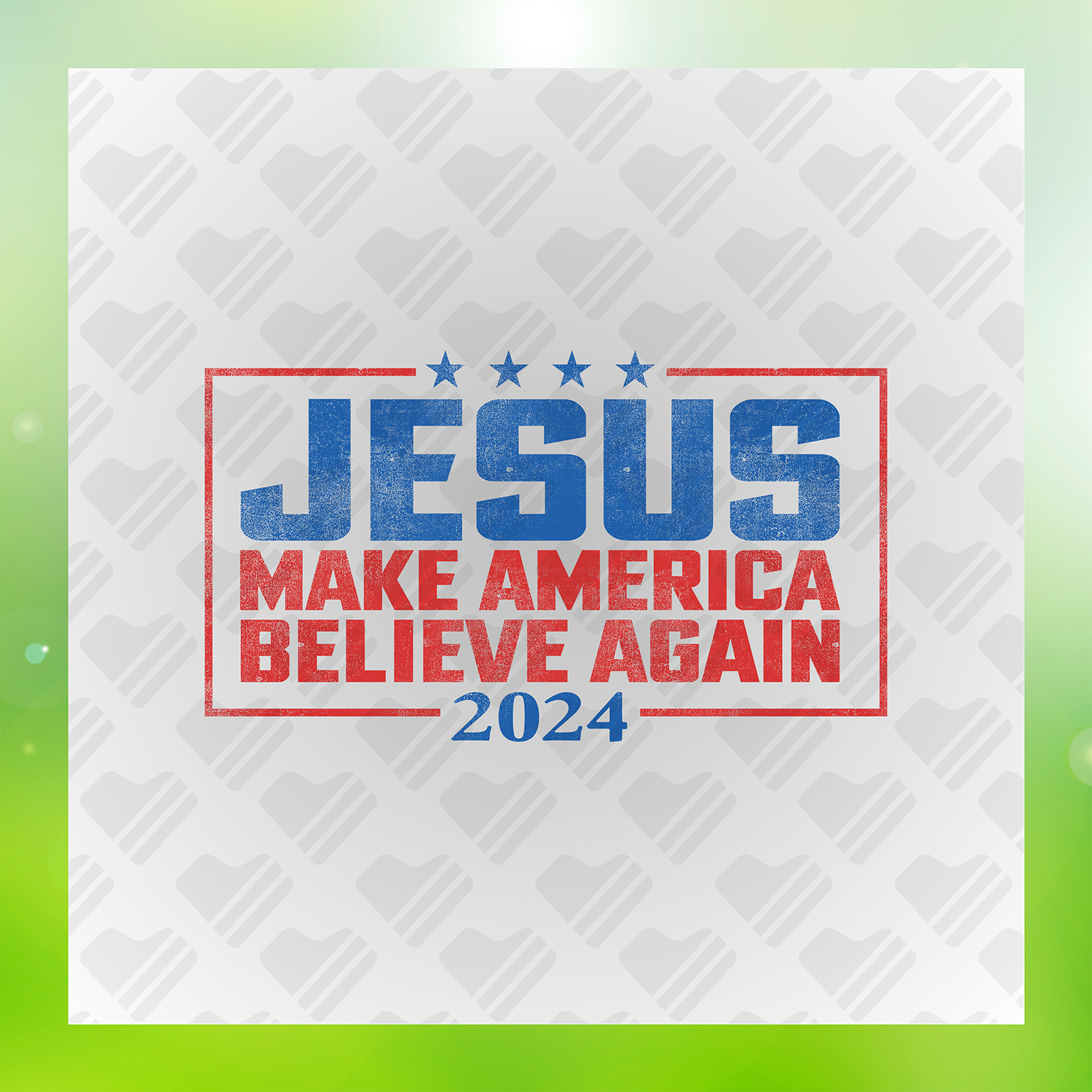 Jesus Make America Believe Again 2024 Transfer