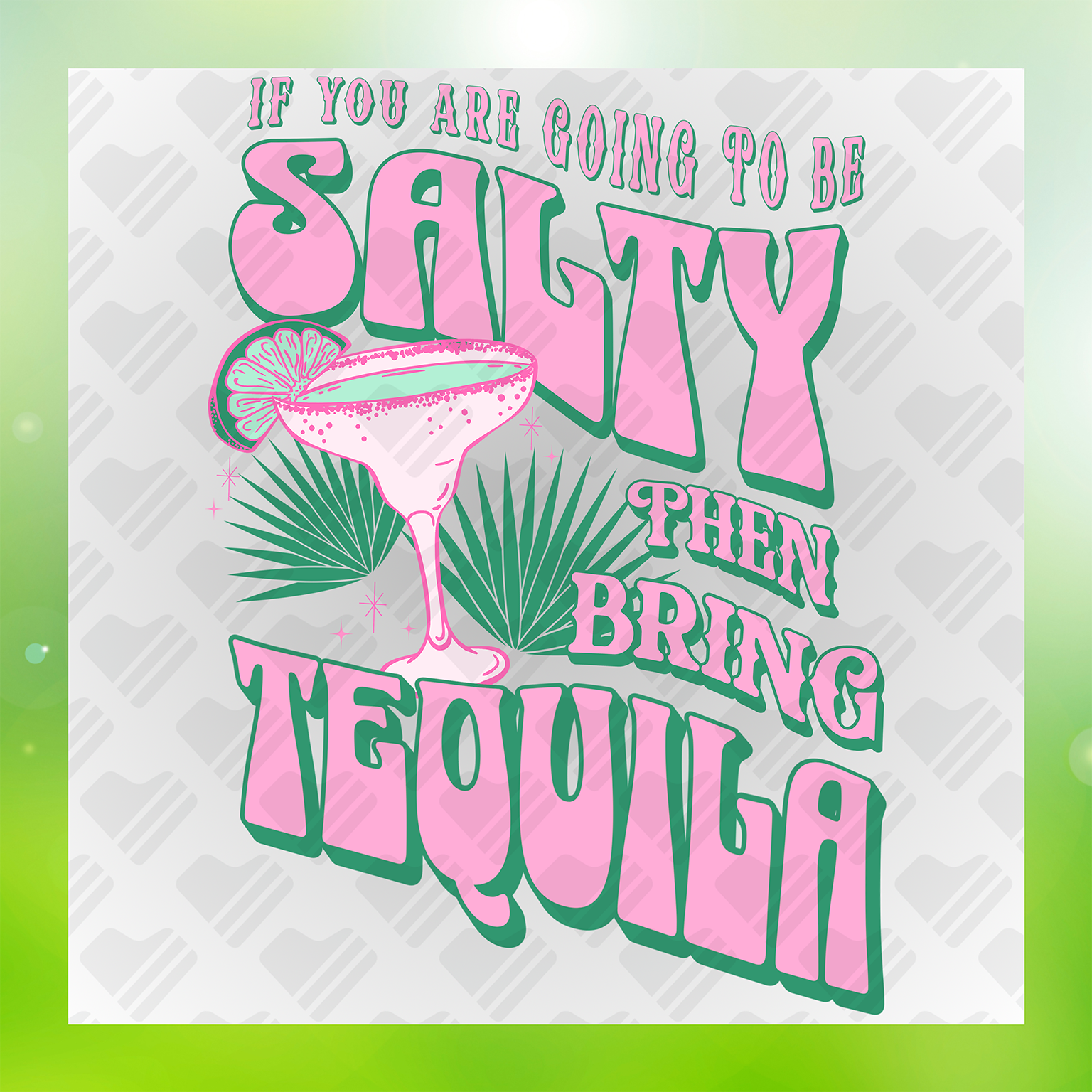 If Youre Going To Be Salty Transfer