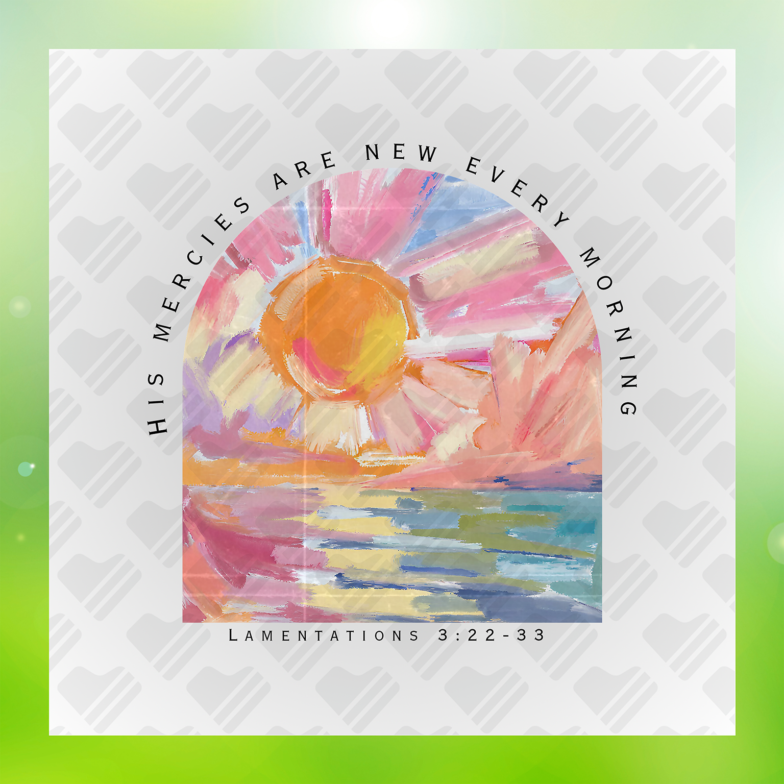 His Mercies Are New Every Day Morning Transfer