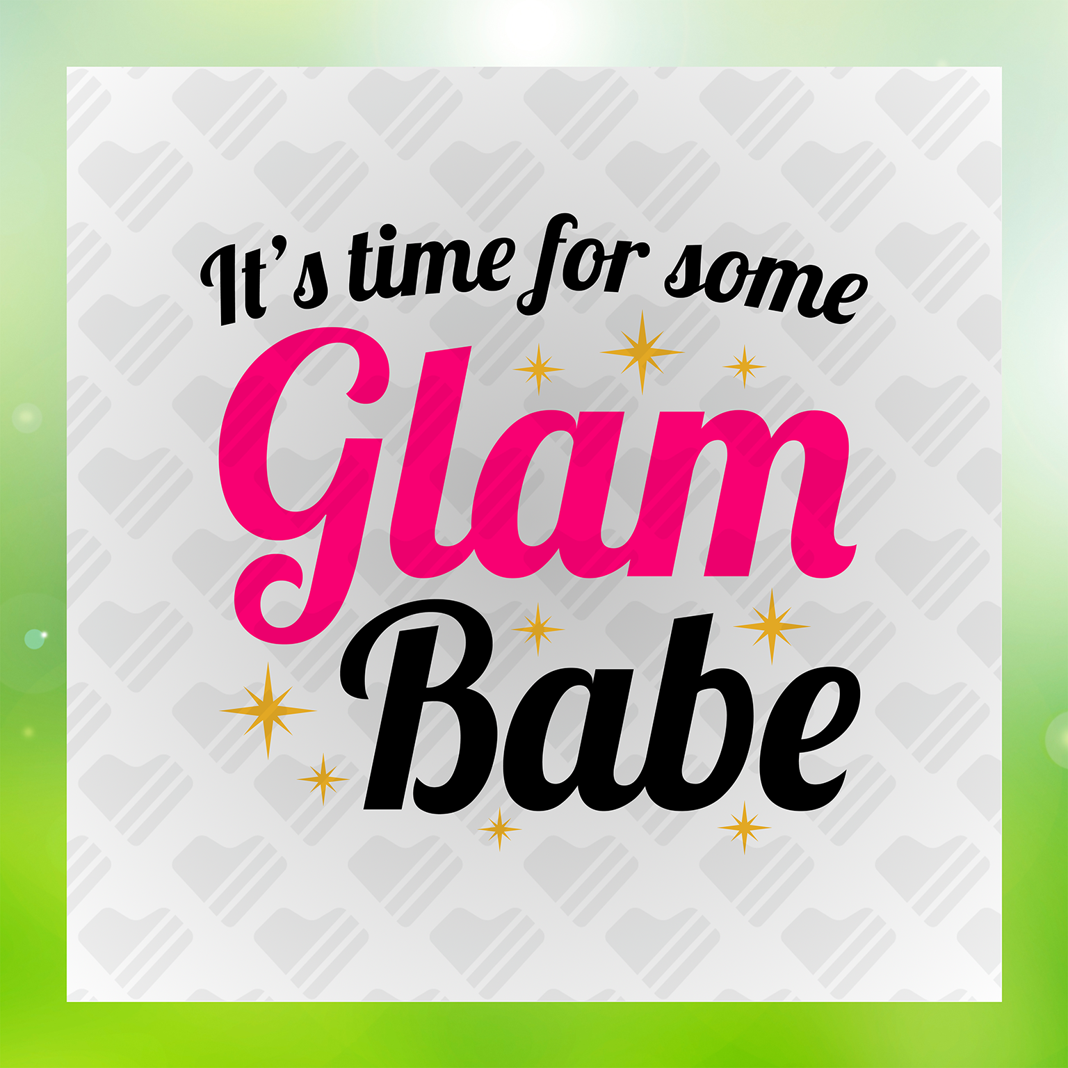 It's Time For Some Glam Babe Transfer