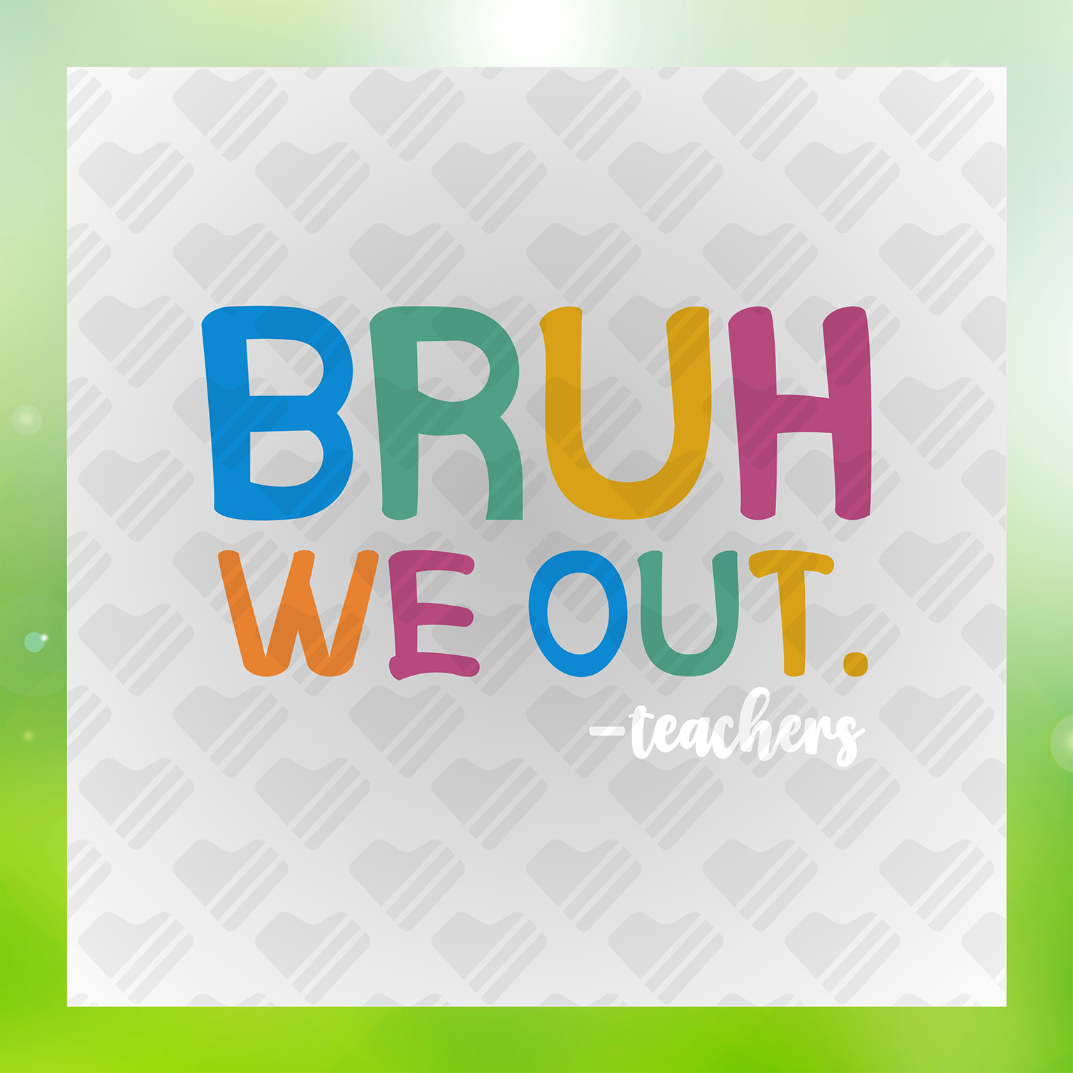 Bruh We Out Teachers Life Colorful Transfer