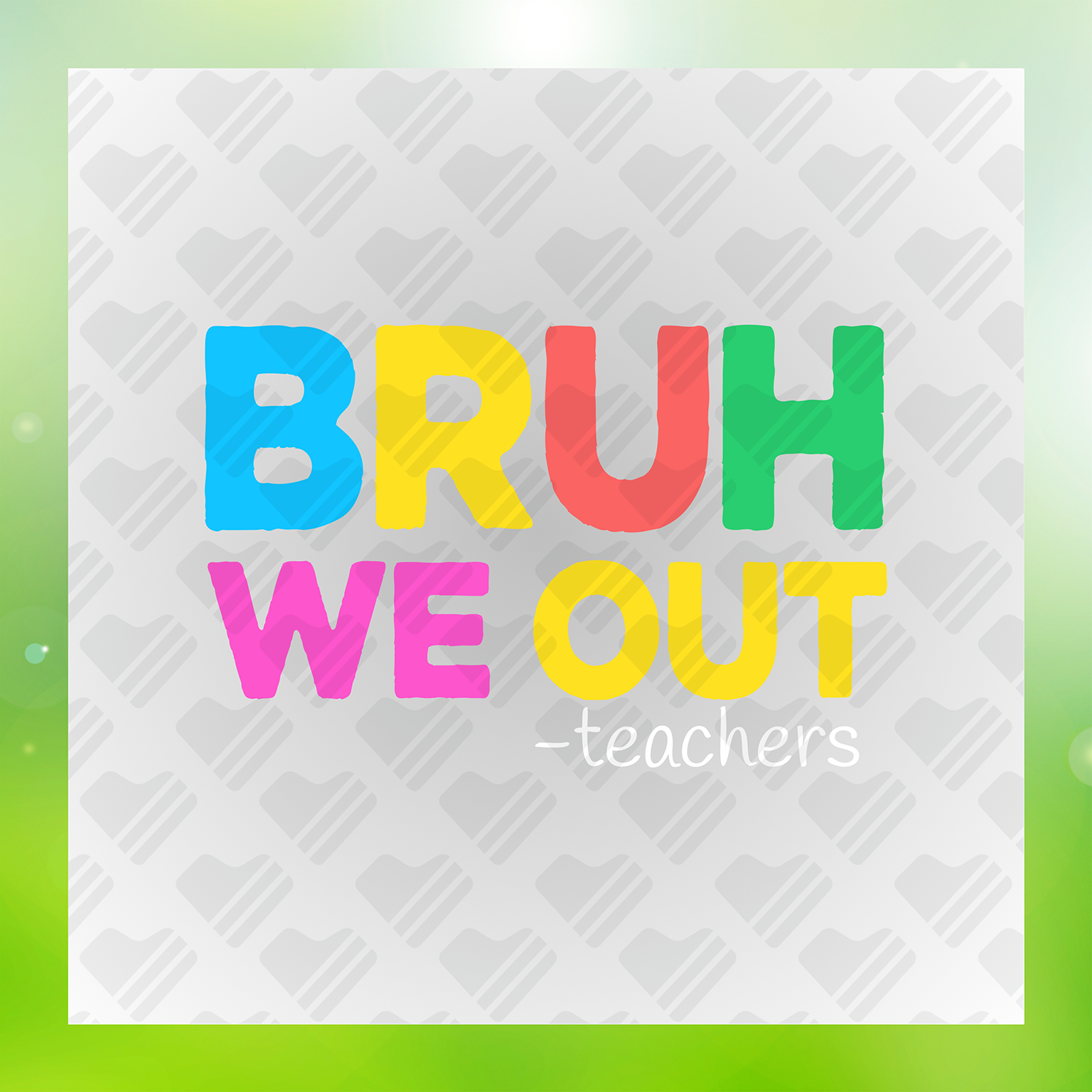 Teachers Be Like, We Out Bruh Transfer