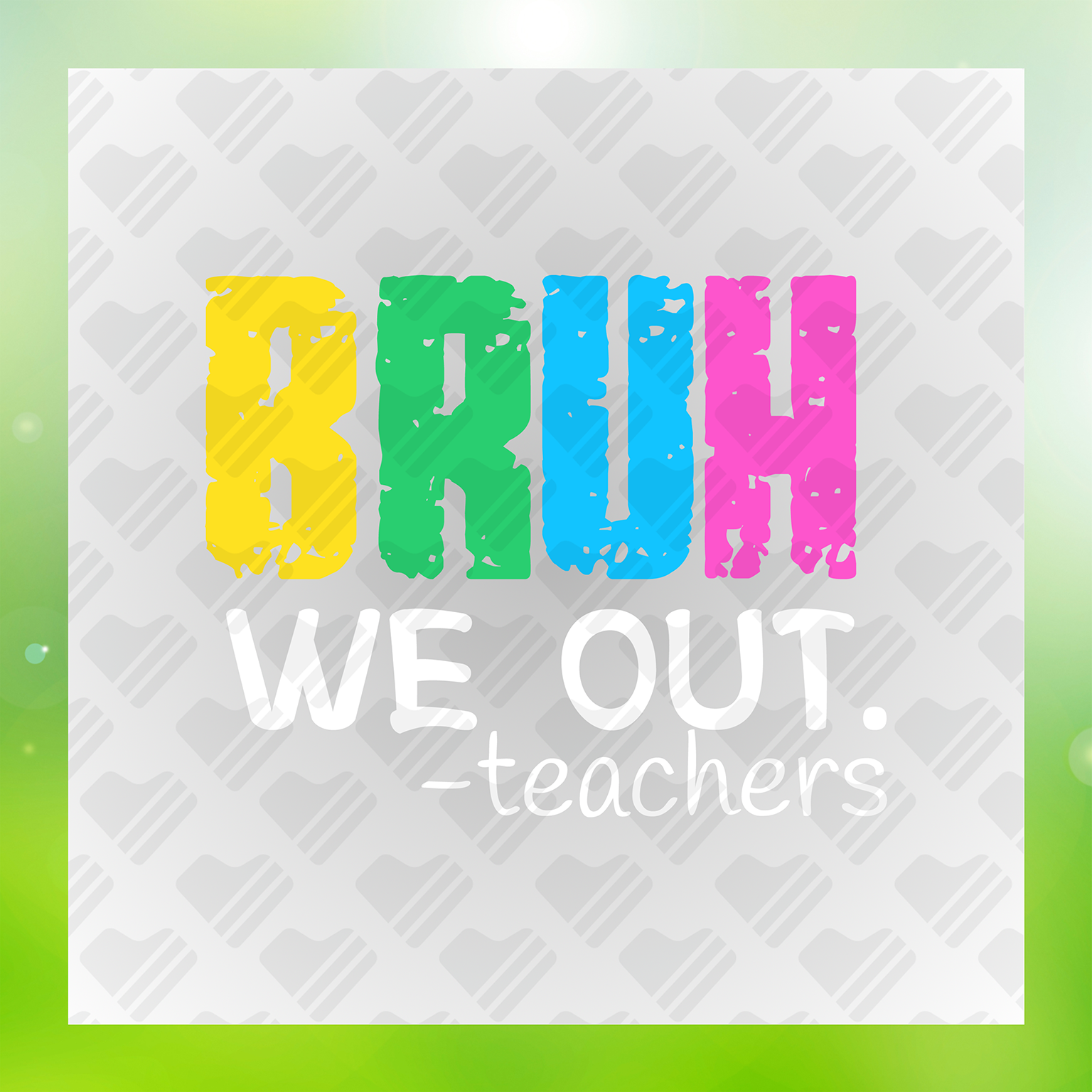 Bruh We Out Teachers Vacay Time Colorful Transfer