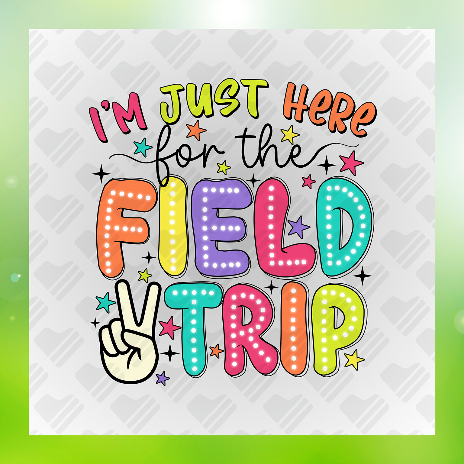 Im Just Here For The Field Trip Transfer