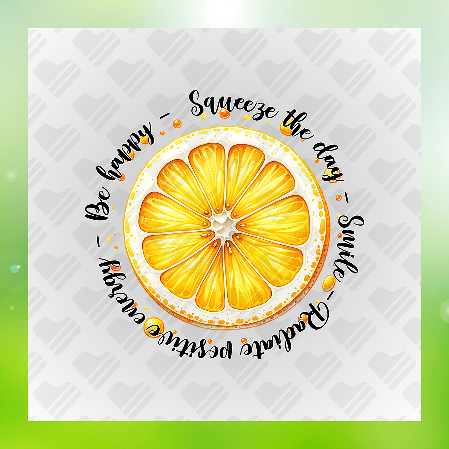 Be Happy Squeeze The Day Smile Transfer