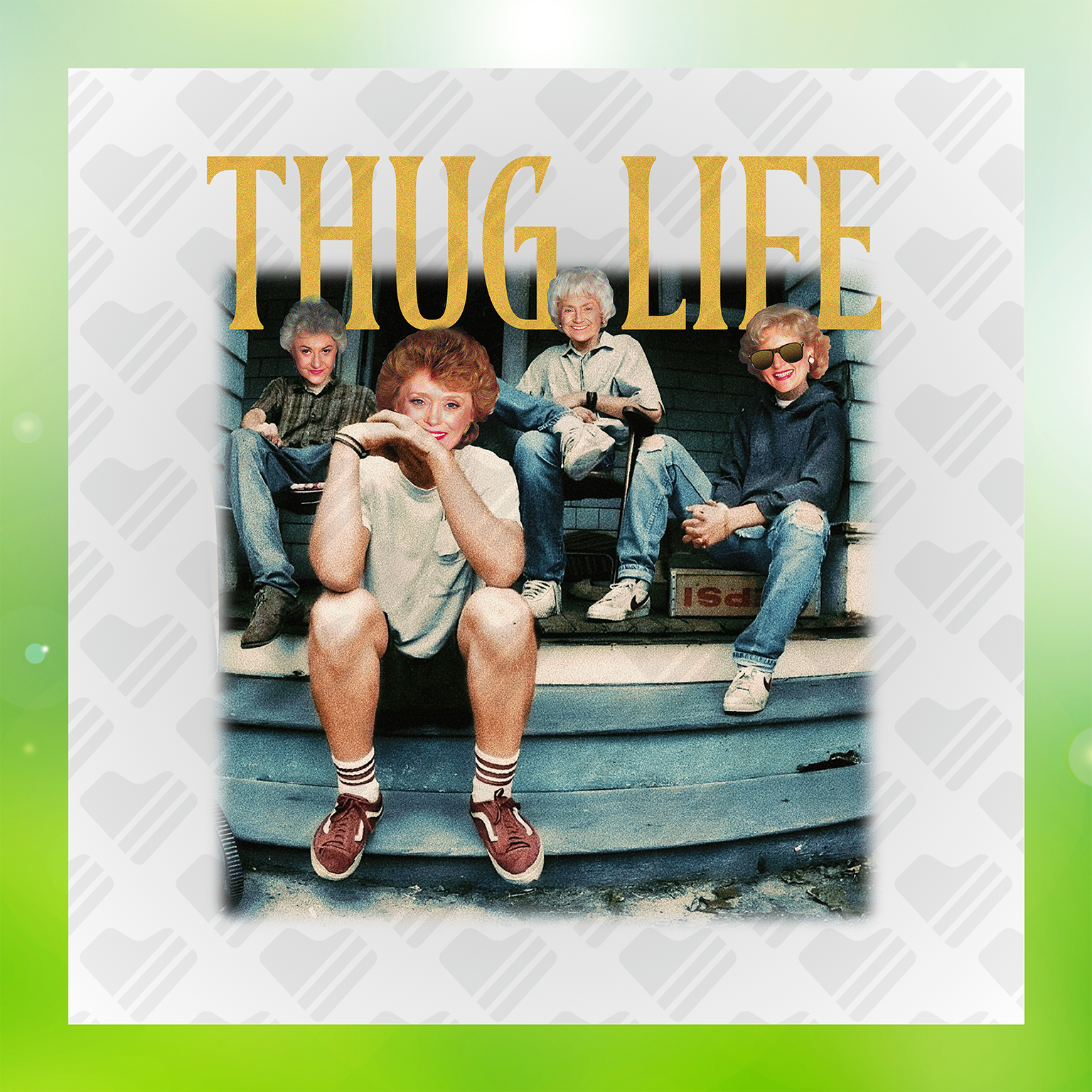 Golden Girls Thug Life Transfer