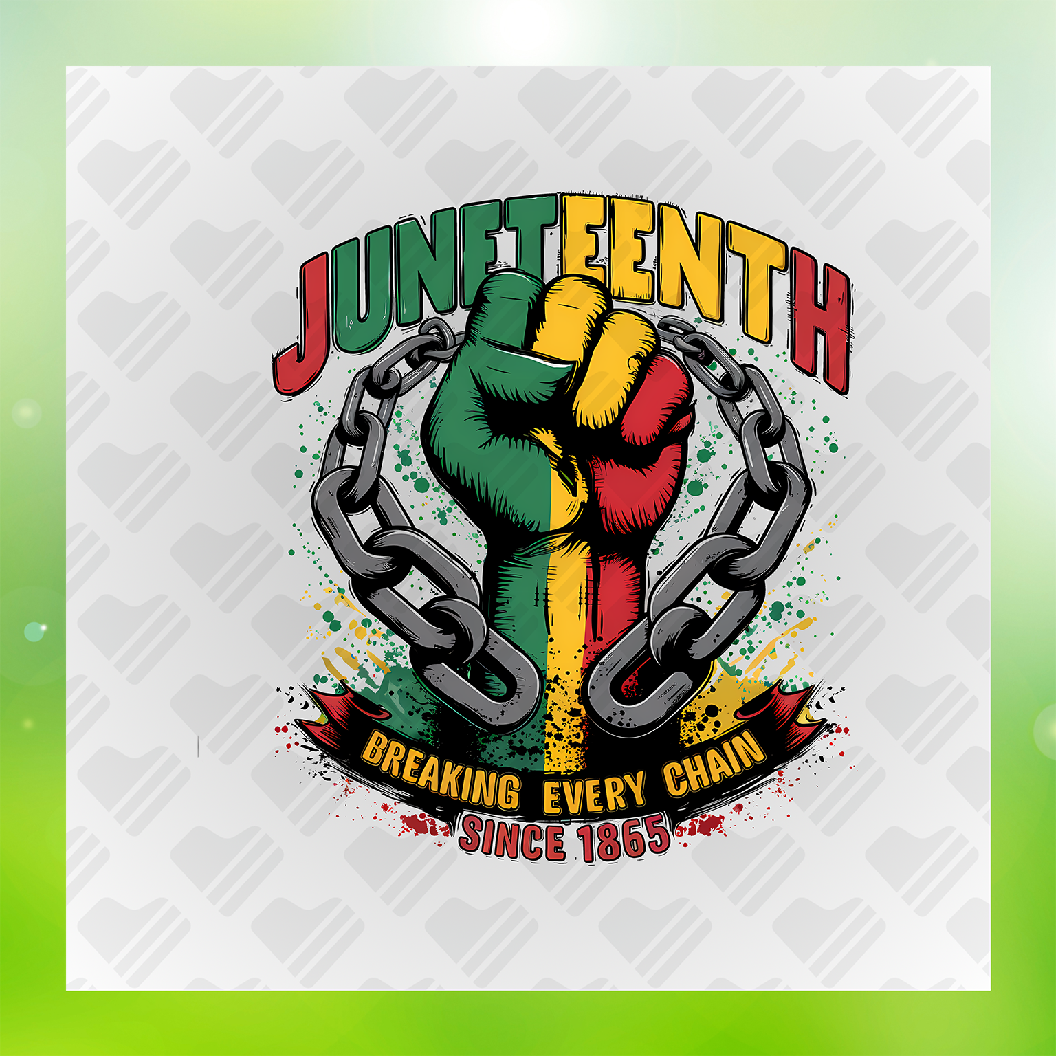 Juneteenth Breaking Every Chain Since 1865 Transfer