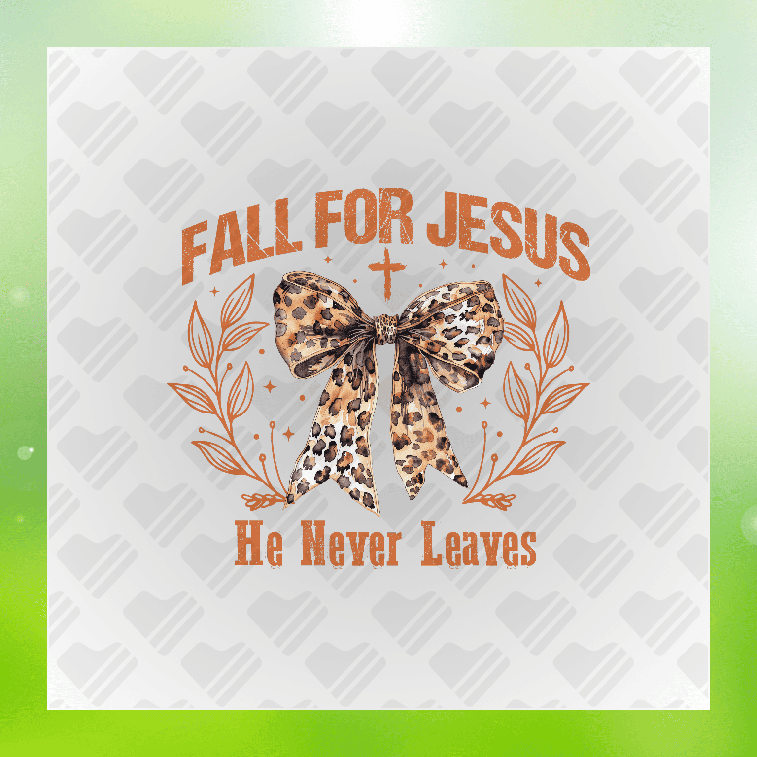 Fall For Jesus He Never Leaves Transfer
