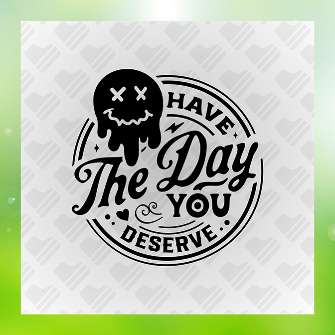 The Day You Deserve Sticker