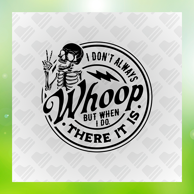 I Don't Always Whoop But When I Do Sticker