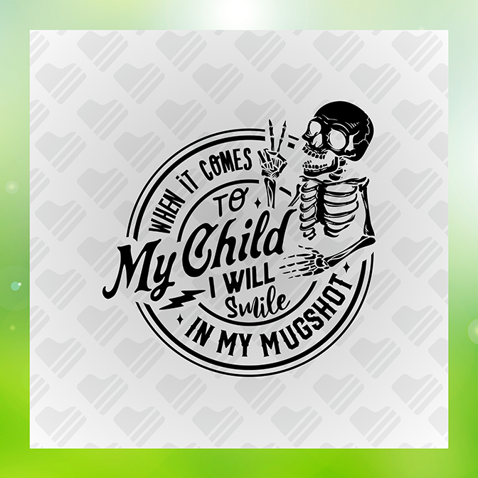 When It Comes To My Child Sticker