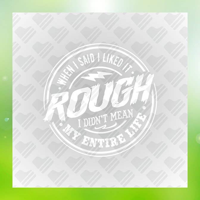 When I Said I Like It Rough v2 Sticker