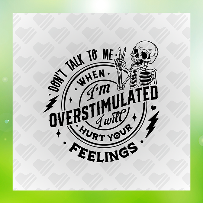 Don't Talk To Me When I'm Overstimulated Sticker