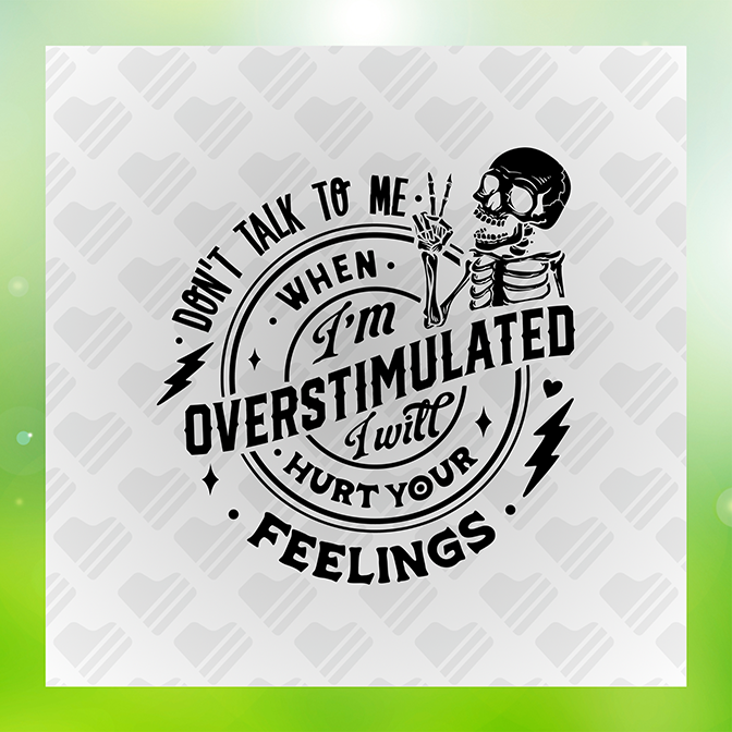 Don't Talk To Me When I'm Overstimulated Sticker