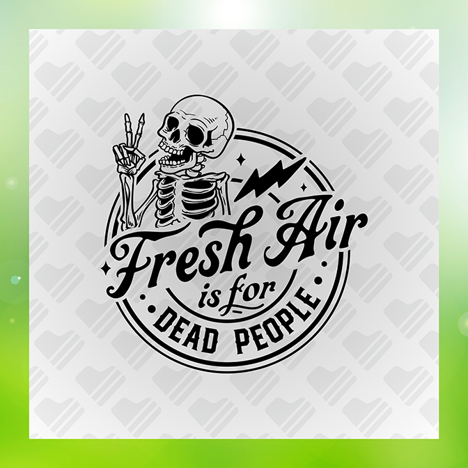 Fresh Air Is For Dead People Sticker