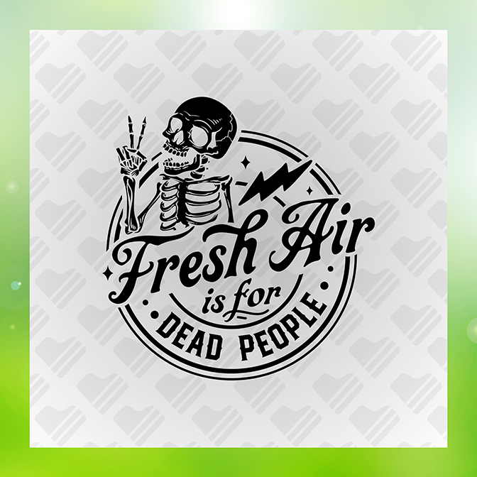 Fresh Air Is For Dead People Sticker