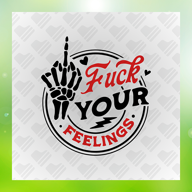 Fuck Your Feeling Sticker