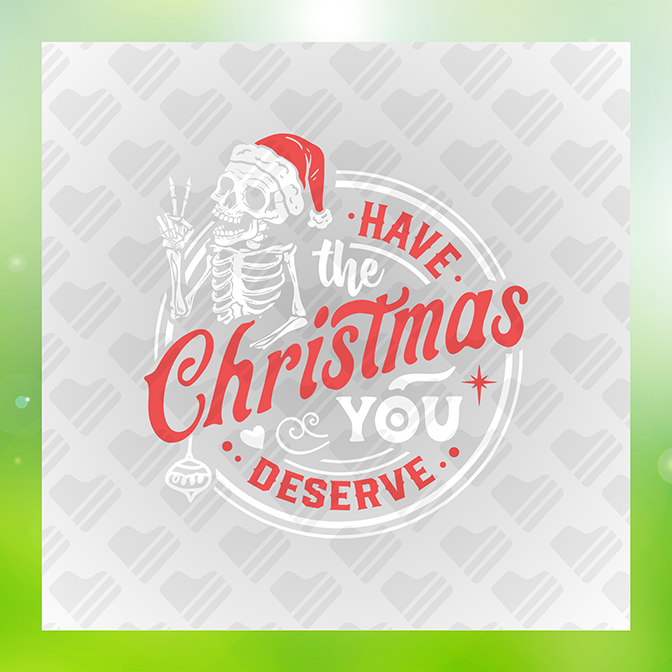 Have The Christmas You Deserve Sticker