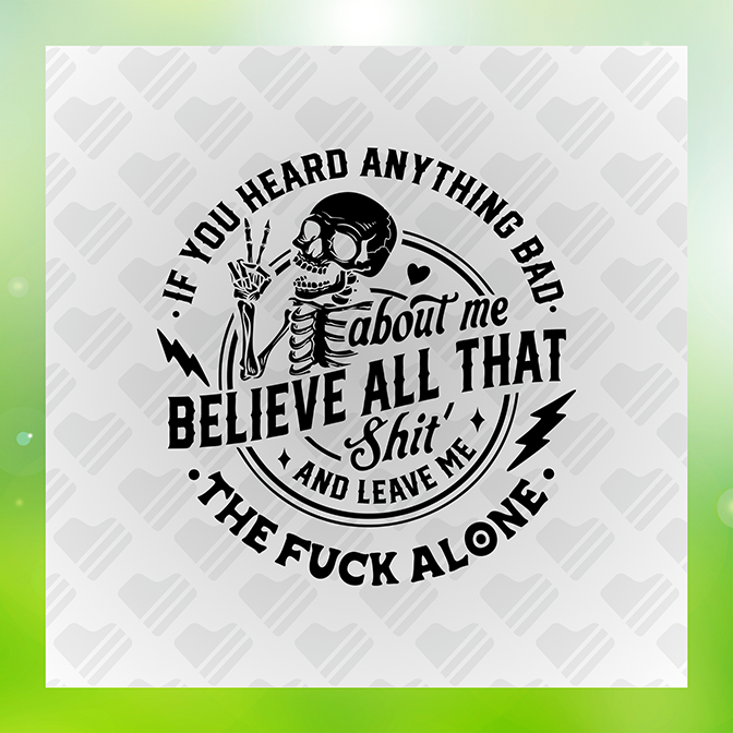 If You Heard Anything Bad Sticker