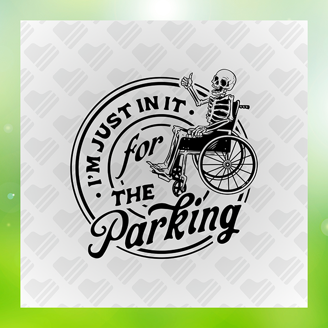 I'm Just In It For The Parking Sticker