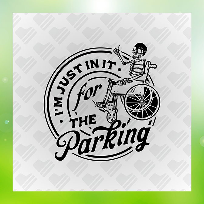 I'm Just In It For The Parking Sticker