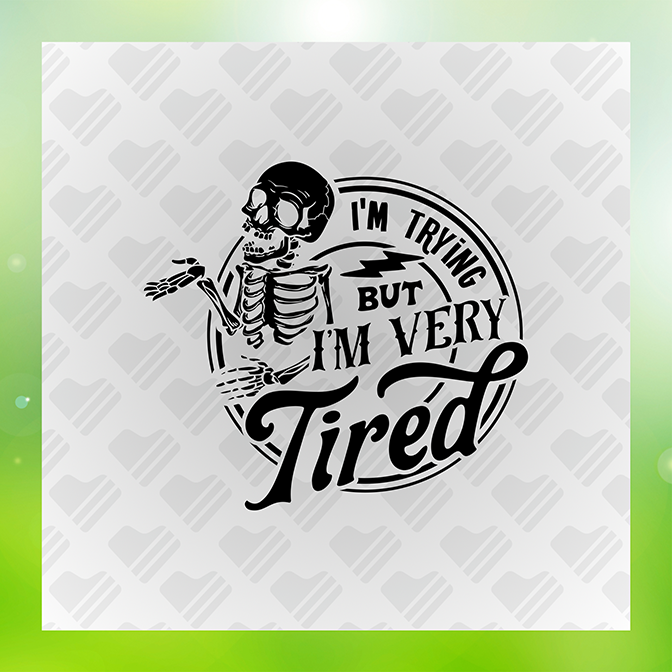 I'm Trying But I'm Very Tired Sticker