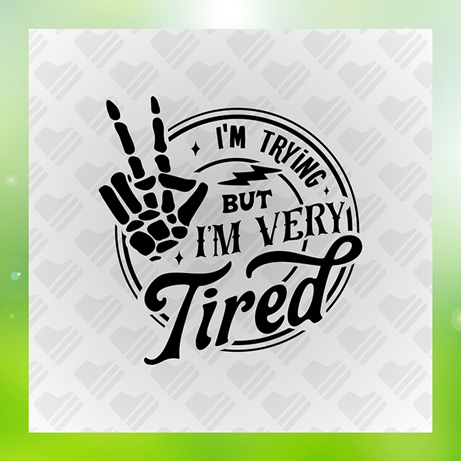 I'm Trying But I'm Very Tired v2 Sticker
