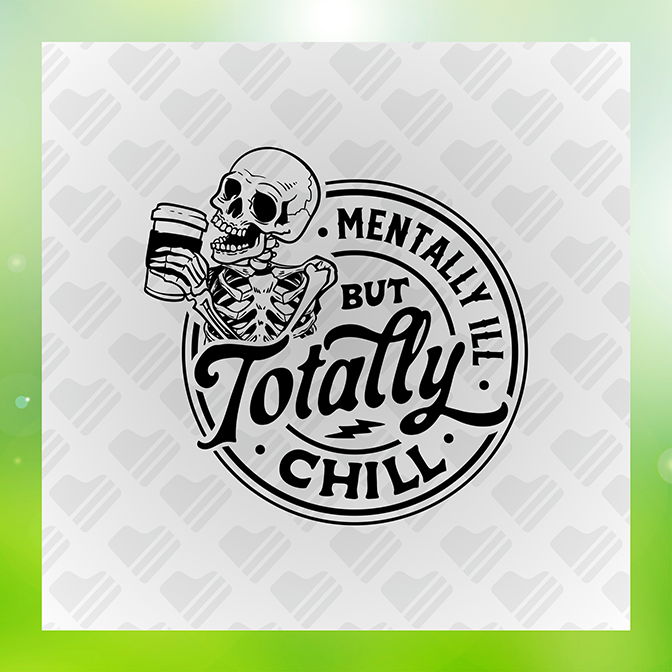 Mentally Ill But Totally Chill Sticker