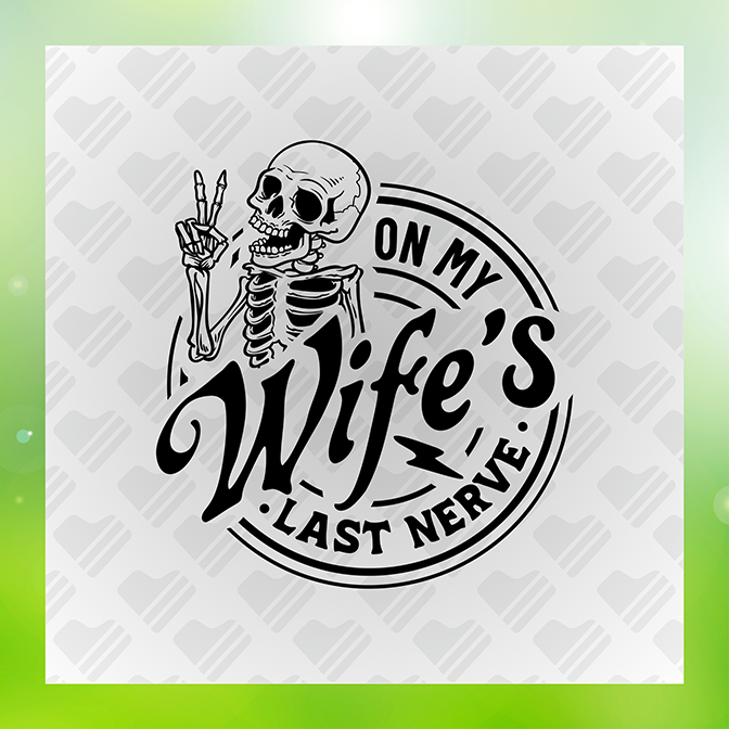 On My Wife's Last Nerve Sticker