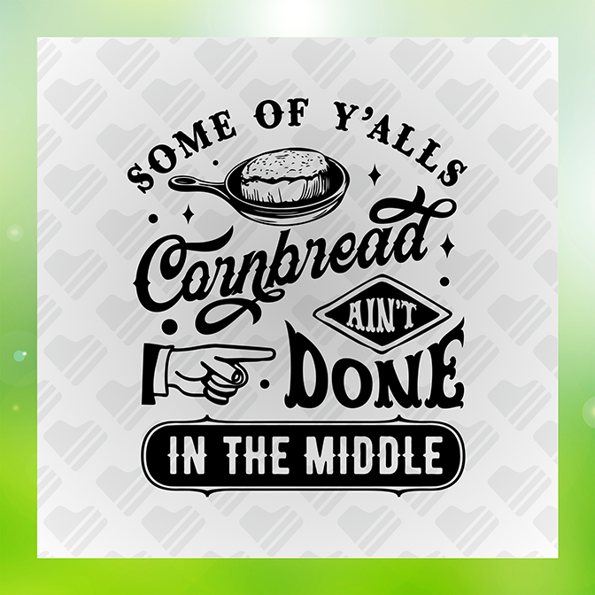 Some of Y'alls Cornbread Aint Done v4 Sticker