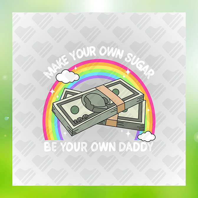Make Your Own Sugar Be Your Own Daddy Sticker