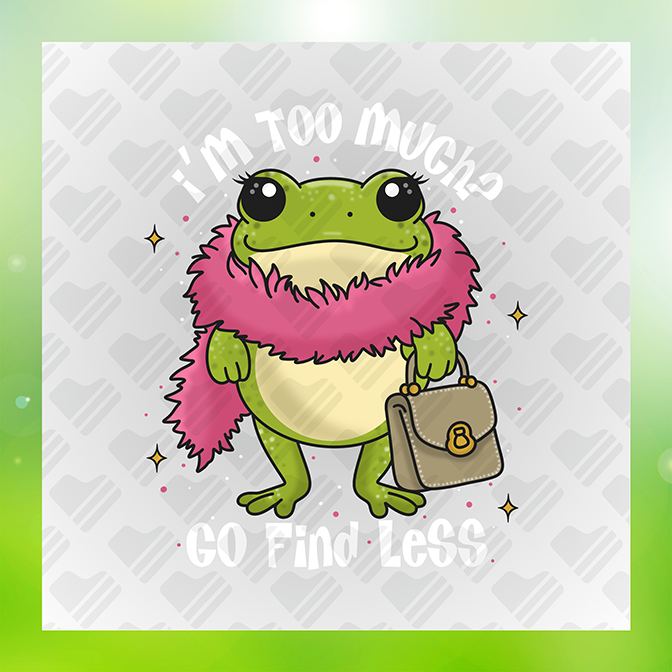 I'm Too Much, Go Find Less Sticker