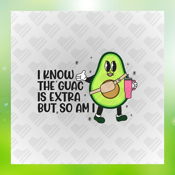 The Guac Is Extra But So Am I Sticker