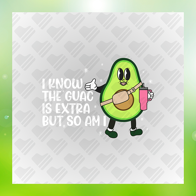 I Know The Guac Is Extra But So Am I Sticker