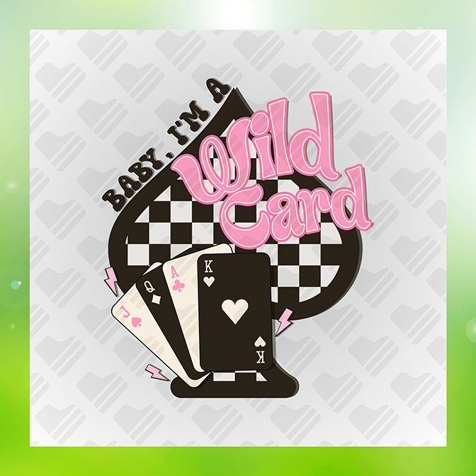 Baby I'm A Wild Card Sticker