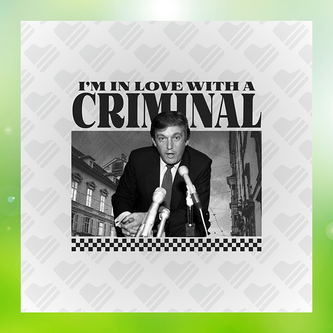 I'm In Love With A Criminal Trump Sticker