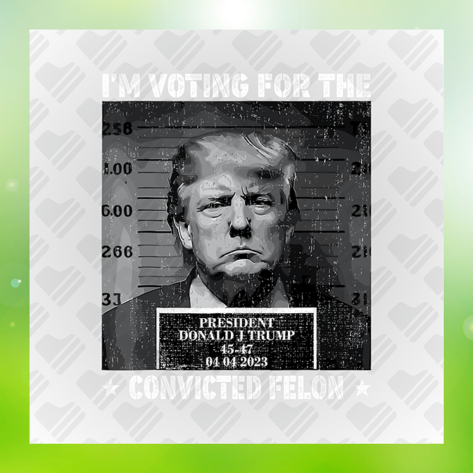 I'm Voting 4 The Convicted Felon Trump Sticker – One Heart Apparel